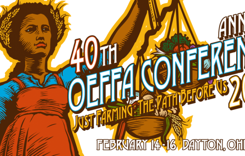 Registration is now open for the Ohio Ecological Food and Farm Association’s 40th annual conference, Just Farming: The Path Before Us! Celebrate OEFFA’s 40th anniversary during Ohio’s largest sustainable food and farm conference.